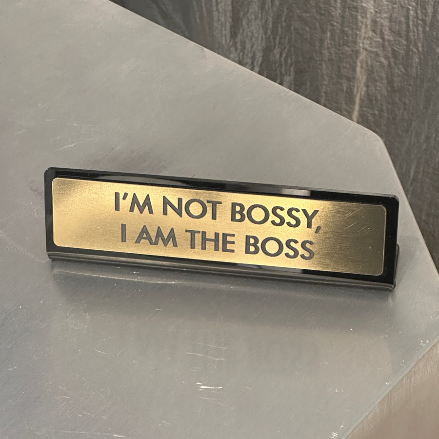 Kontorskilt - Im not bossy, I am the boss